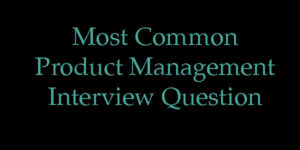 Read more about the article How to ace the most common question asked in Product Management?