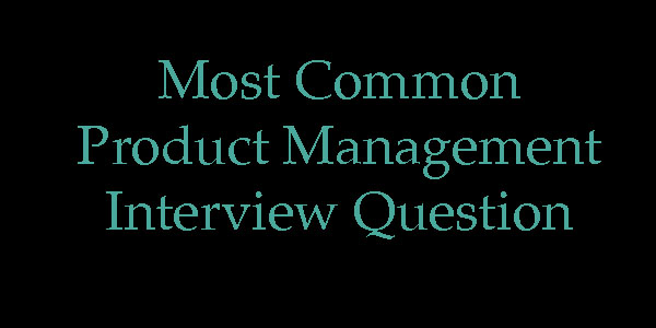 You are currently viewing How to ace the most common question asked in Product Management?