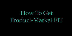 Read more about the article Getting Product-Market Fit Right