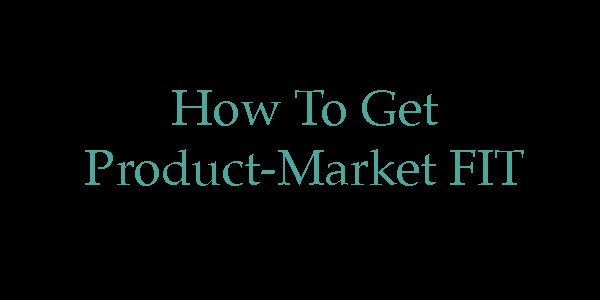 You are currently viewing Getting Product-Market Fit Right