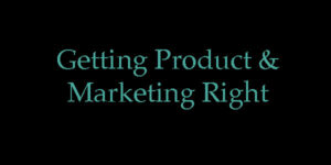 Read more about the article Getting Product and Marketing Right
