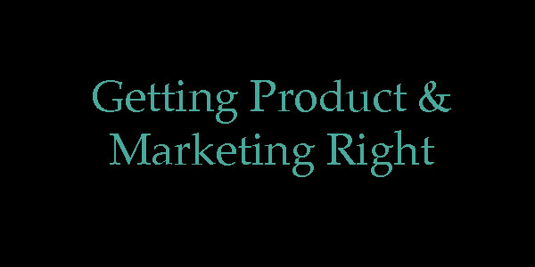 You are currently viewing Getting Product and Marketing Right